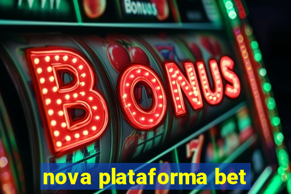 nova plataforma bet